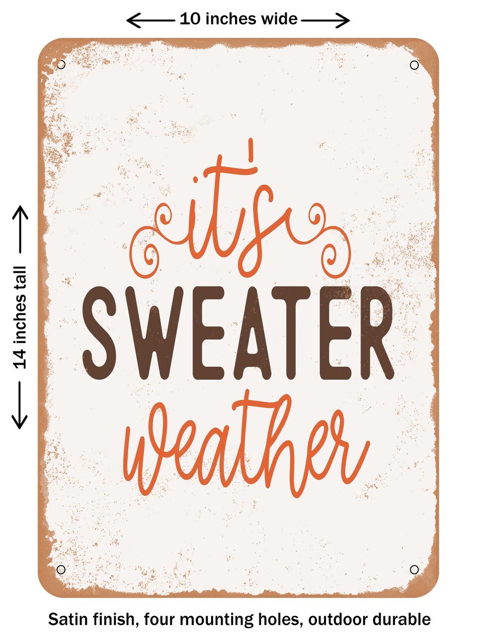 DECORATIVE METAL SIGN - It's Sweater Weather - Vintage Rusty Look